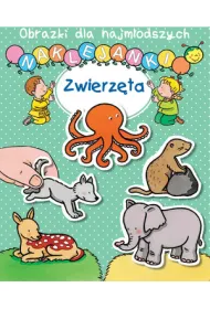 Obrazki dla najm�odszych. Naklejanki. Zwierz�ta