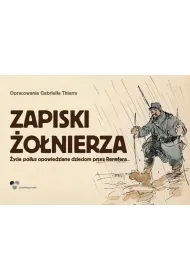 Zapiski �o�nierza. �ycie poilus opowiedziane dzieciom przez Renefera (OT)