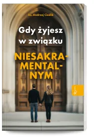 Gdy �yjesz w zwi�zku niesakramentalnym