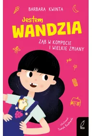 Jestem Wandzia. Z�b w kompocie i wielkie zmiany