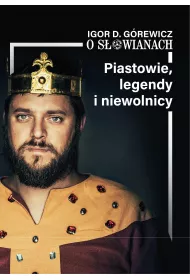 O S�owianach cz�� 1 Piastowie legendy niewolnicy