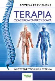 Terapia czaszkowo-krzy�owa. Skuteczne techniki leczenia