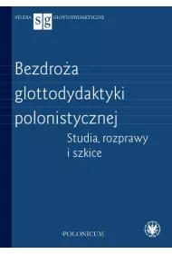 Bezdro�a glottodydaktyki polonistycznej. Studia, rozprawy i szkice
