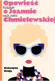 Nieatwo mnie zabi. Opowie o Joannie Chmielewskiej