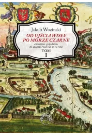 Od uj�cia Wis�y po Morze Czarne. Tom 1