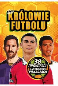 Kr�lowie futbolu. 38 opowie�ci o niezwyk�ych pi�karzach
