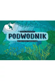 Podwodnik. Szkicownik odkrywcy podwodnego wiata