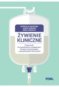 �ywienie kliniczne. Podr�cznik do kszta�cenia w umiej�tno�ci leczenia �ywieniowego i specjalizacjach klinicznych