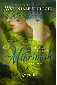 Tajemnice Dworu Su�tana. Ksi�ga III. Mihrimah. C�rka odaliski