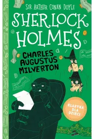 Charles Augustus Milverton. Klasyka dla dzieci. Sherlock Holmes. Tom 15