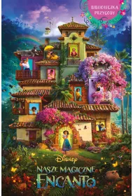 Nasze magiczne Encanto. Biblioteczka przygody. Disney