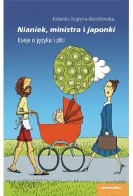 Nianiek, ministra i japonki. Eseje o j�zyku i p�ci