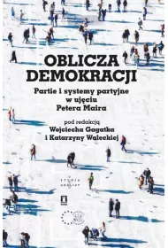 Oblicza demokracji. Partie i systemy partyjne w uj�ciu Petera Maira