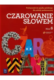 Czarowanie s�owem 6. J�zyk polski. Podr�cznik. Szko�a podstawowa