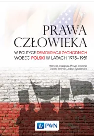 Prawa cz�owieka w polityce demokracji zachodnich wobec Polski w latach 1975-1981