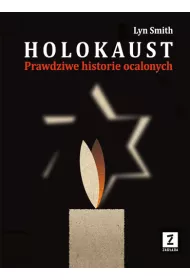 Holokaust. Prawdziwe historie ocalonych
