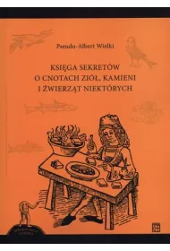 Ksi�ga sekret�w o cnotach zi� kamieni i �wierz�t niekt�rych
