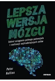 Lepsza wersja mzgu. Sekret osigania penego potencjau i realizacji najtrudniejszych celw