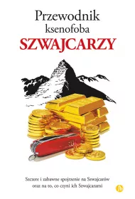 Szwajcarzy. Przewodnik ksenofoba