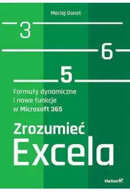 Zrozumie� Excela. Formu�y dynamiczne i nowe funkcje w Microsoft 365