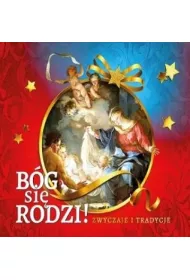 B�g si� rodzi! Zwyczaje i tradycje