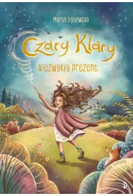 Niezwyk�y prezent. Czary Klary. Tom 1