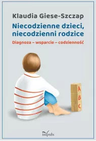 Niecodzienne dzieci, niecodzienni rodzice Diagnoza-wsparcie-codzienno��