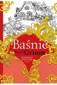 Banie braci Grimm. Czerwony Kapturek i inne