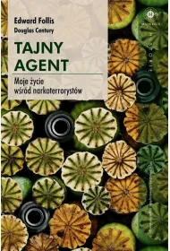 Tajny agent. Moje �ycie wsr�d narkoterroryst�w