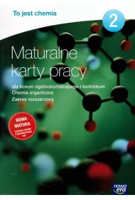 To jest chemia 2. Chemia organiczna. Maturalne karty pracy dla liceum og�lnokszta�c�cego i technikum. Zakres rozszerzony. Szko�a ponadgimnazjalna