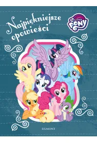 My Little Pony. Najpi�kniejsze opowie�ci