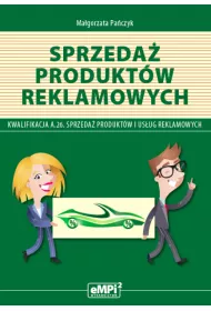Sprzeda� produkt�w reklamowych – podr�cznik do kwalifikacji A.26. Sprzeda� produkt�w i us�ug reklamowych