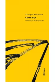 Cudze moje. Wybrane przyk�ady poetyckie