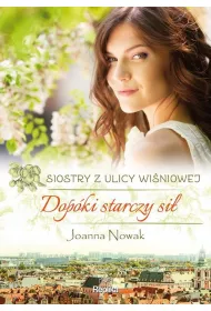 Dopki starczy si. Siostry z ulicy Winiowej. Tom 2