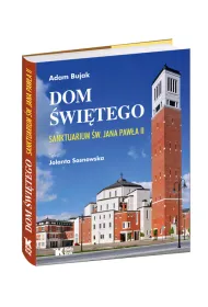 Dom �wi�tego. Sanktuarium �w. Jana Paw�a II . Wersja polska