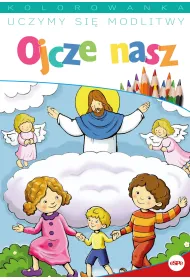 Uczymy si� modlitwy. Ojcze nasz