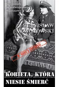 Krymina�y przedwojennej Warszawy Tom 101 Kobieta, kt�ra niesie �mier� (w sieci intryg)