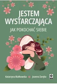 Jestem wystarczaj�ca. Jak pokocha� siebie
