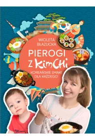 Pierogi z kimchi. Koreaskie smaki dla kadego