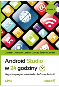 Android Studio w 24 godziny. Wygodne programowanie dla platformy Android
