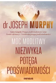 Moc modlitwy Niezwyka potga podwiadomoci