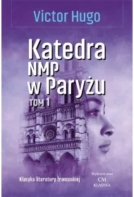 Katedra Naj�wi�tszej Marii Panny w Pary�u. Tom 1