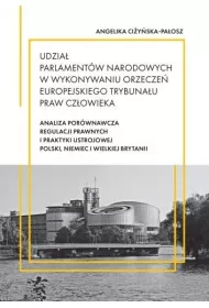 Udzia� parlament�w narodowych w wykonywaniu orzecze� Europejskiego Trybuna�u Praw Cz�owieka