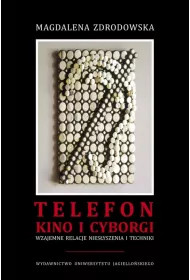 Telefon, kino i cyborgi. Wzajemne relacje nies�yszenia i techniki