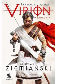 Virion. Wyrocznia. Imperium Achai. Tom 1
