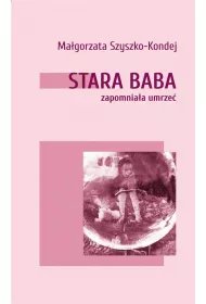 Stara baba zapomnia�a umrze�