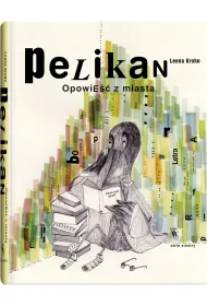 Pelikan. Opowie�� z miasta