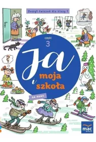 Ja i moja szko�a na nowo. Zeszyt �wicze�. Klasa 1. Cz�� 3