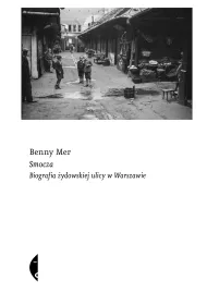 Smocza. Biografia �ydowskiej ulicy w Warszawie