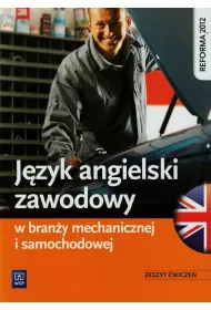 J�zyk angielski zawodowy w bran�y samochodowej i mechanicznej. Zeszyt �wicze�. Szko�y ponadgimnazjalne